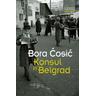 Konsul in Belgrad - Bora Cosic