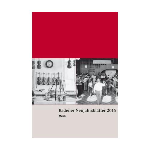 Badener Neujahrsblätter 2017 - Herausgegeben:Literarische Gesellschaft Baden, Vereinigung f. Heimatkunde d. Bezirks Baden
