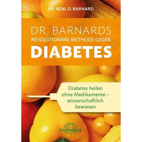 Dr. Barnards revolutionäre Methode gegen Diabetes – Neal Barnard