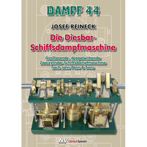 Dampf 44 - Die Diesbar-Schiffsdampfmaschine - Josef Reineck