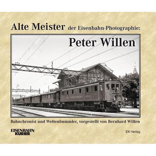Alte Meister der Eisenbahn-Photographie: Peter Willen - Bernhard Willen