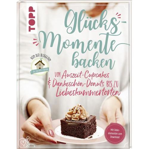 „Glücksmomente backen. Von Auszeit-Cupcakes & Dankeschön-Donuts bis zu Liebeskummertorten von der Bloggerin „“Das Knusperstübchen““ – Sarah Zahn“