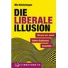 Die liberale Illusion - Nils Heisterhagen