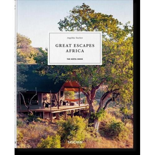 Great Escapes Africa. The Hotel Book – Angelika Taschen
