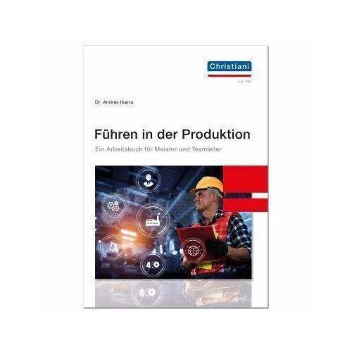 Führen in der Produktion – Andrés Ibarra