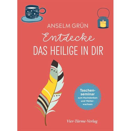 Entdecke das Heilige in dir – Anselm Grün