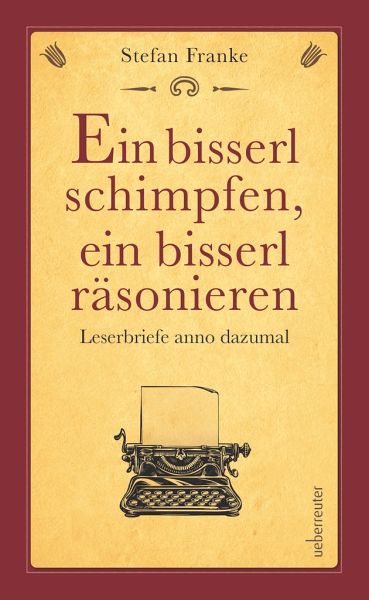Ein bisserl schimpfen ein bisserl räsonieren – Stefan Franke