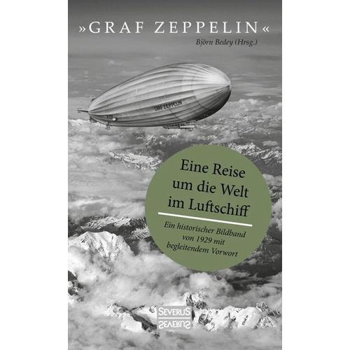 „““Graf Zeppelin““ – Eine Reise um die Welt im Luftschiff – Björn Bedey“