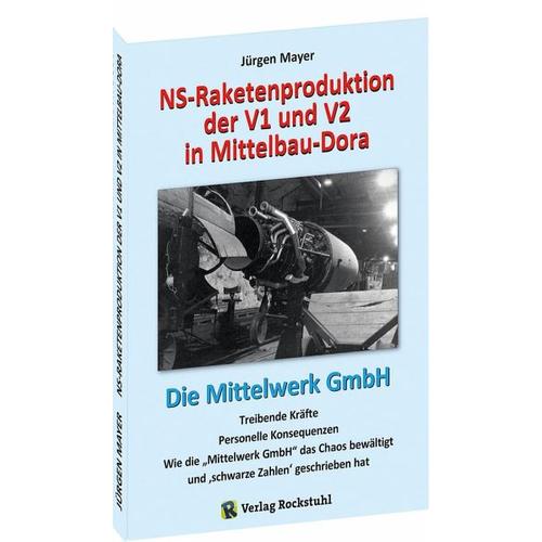 NS-Raketenproduktion der V1 und V2 in Mittelbau-Dora – Mayer Jürgen