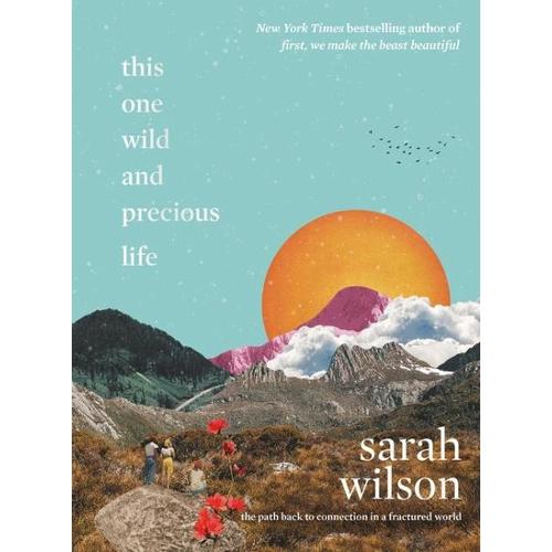 This One Wild and Precious Life – Sarah Wilson