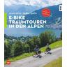 E-Bike-Traumtouren in den Alpen - Armin Herb, Daniel Simon