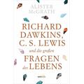 Richard Dawkins, C. S. Lewis und die großen Fragen des Lebens - C.S. Lewis und die großen Fragen des Lebens Richard Dawkins