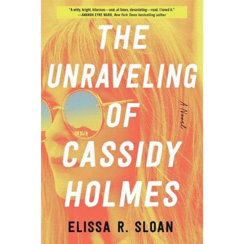 The Unraveling of Cassidy Holmes – Elissa R. Sloan