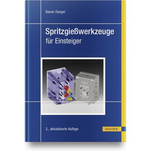 Spritzgießwerkzeuge für Einsteiger – Rainer Dangel