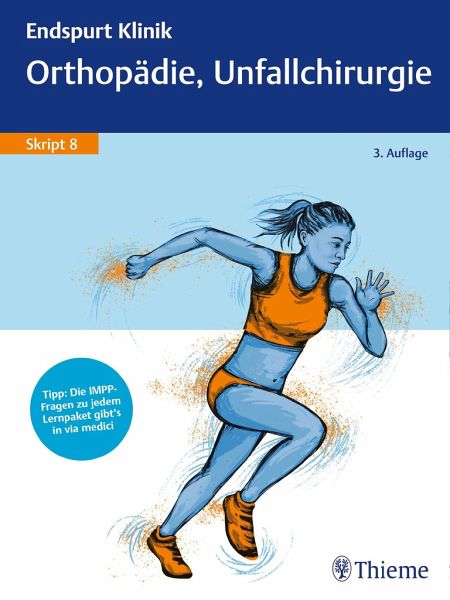 Endspurt Klinik Skript 8: Orthopädie, Unfallchirurgie – Thomas Stolte