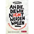 An die, die wir nicht werden wollen - Nils Mohl