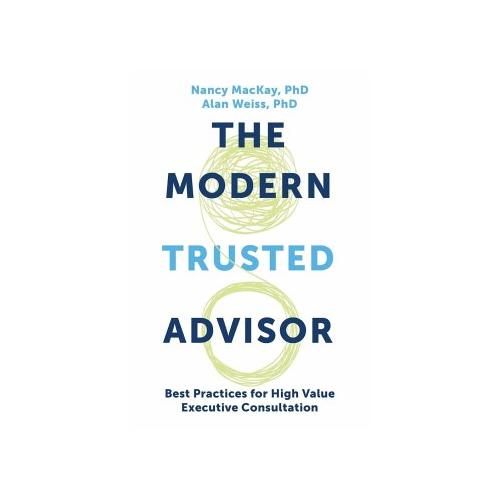 The Modern Trusted Advisor - Nancy MacKay, Alan Weiss