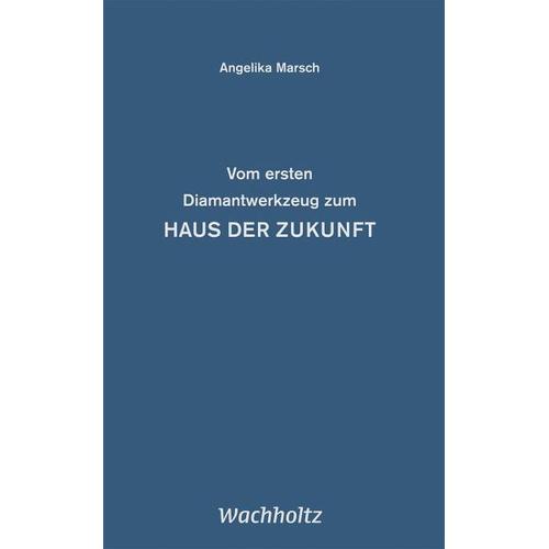 Vom ersten Diamantwerkzeug zum Haus der Zukunft – Angelika Marsch