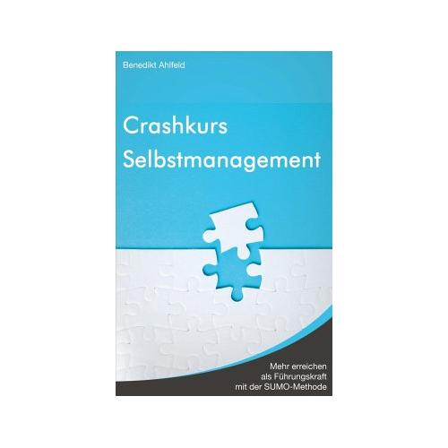 Crashkurs Selbstmanagement – Benedikt Ahlfeld