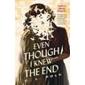 Even Though I Knew the End - C. L. Polk