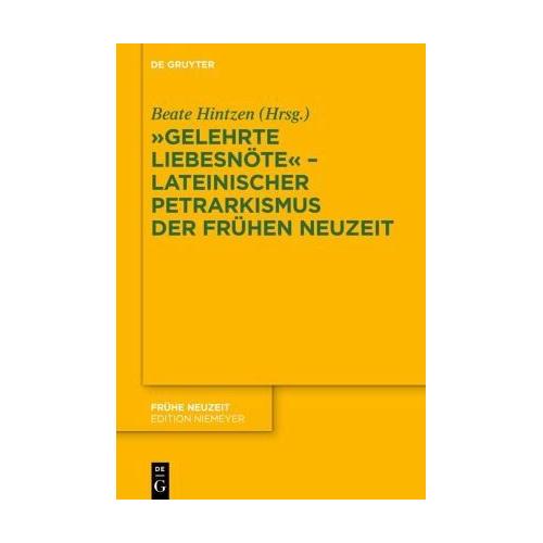 „““Gelehrte Liebesnöte““ – Lateinischer Petrarkismus der Frühen Neuzeit – Beate Herausgegeben:Hintzen“