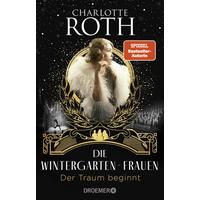 Der Traum beginnt / Die Wintergarten-Saga Bd.1 - Charlotte Roth