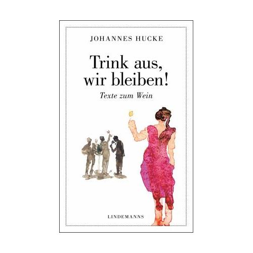 Trink aus, wir bleiben! – Johannes Hucke