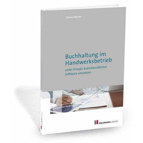 Buchhaltung im Handwerksbetrieb unter Einsatz branchenüblicher Software umsetzen – Ursula Männer