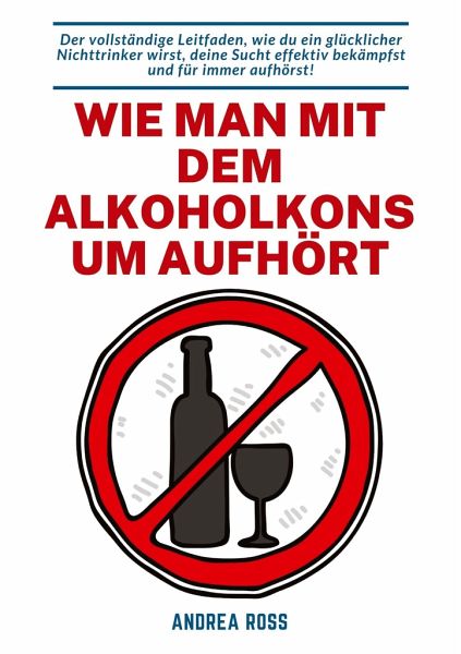 Wie man mit dem Alkoholkonsum aufhört – Andrea Ross