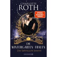 Die Sehnsucht brennt / Die Wintergarten-Saga Bd.2 - Charlotte Roth