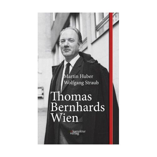 Thomas Bernhards Wien – Martin Huber, Wolfgang Straub