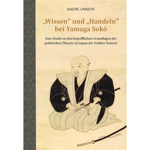 „““Wissen““ und „“Handeln““ bei Yamaga Sok¿ – André Linnepe“