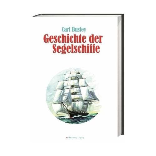 Geschichte der Segelschiffe - Carl Busley