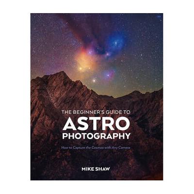 Rocky Nook The Beginner's Guide to Astrophotography 9781681989693