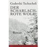 Der scharlachrote Wolf - Goderdsi Tschocheli