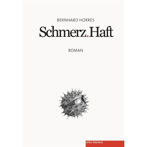 Schmerz.Haft – Bernhard Horres