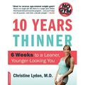 Ten Years Thinner : 6 Weeks to a Leaner Younger-Looking You (Paperback)