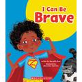 Learn About: Your Best Self: I Can Be Brave (paperback) - by Meredith Rusu