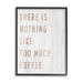 Stupell Industries Too Much Coffee Phrase Framed On Wood Graphic Art Wood in Brown/White | 14 H x 11 W x 1.5 D in | Wayfair ax-538_fr_11x14