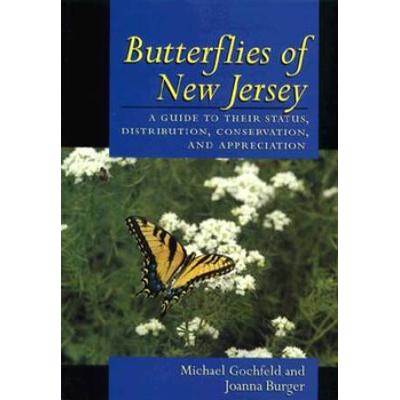 Butterflies of New Jersey: A Guide to Their Status, Distribution, and Appreciation
