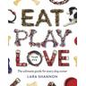 Eat, Play, Love (Your Dog) - Lara Shannon