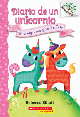Diario de un Unicornio #1: El amigo mgico de Iris (paperback) - by Rebecca Elliott