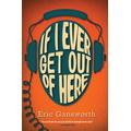 If I Ever Get Out of Here (paperback) - by Eric Gansworth