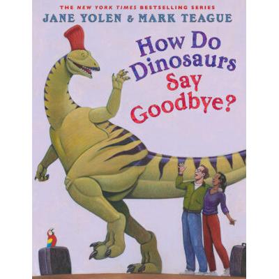 How Do Dinosaurs Say Goodbye? (Hardcover) - Jane Yolen
