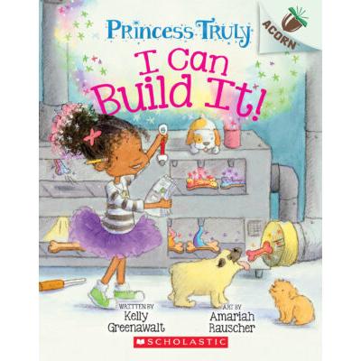 Princess Truly #3: I Can Build It! (paperback) - by Kelly Greenawalt