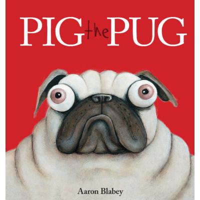 Pig the Pug (Hardcover) - Aaron Blabey