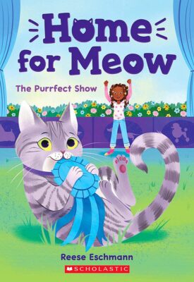 Home for Meow #1: The Purrfect Show (with cat eraser!) (paperback) - by Reese Eschmann