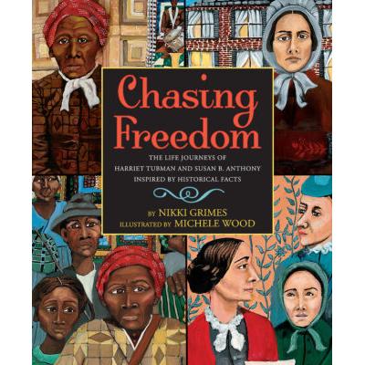 Chasing Freedom: The Life Journeys of Harriet Tubman and Susan B. Anthony, Inspired by Historical Fa