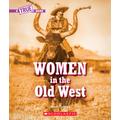 A True Book: Women in the Old West (paperback) - by Marti Dumas