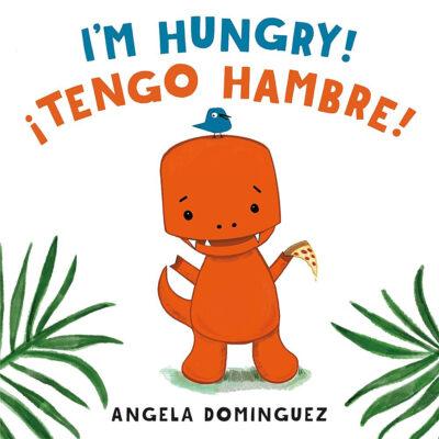 I'm Hungry (Bilingual) (Hardcover) - Angela Dominguez